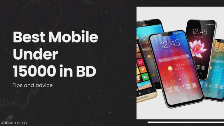 Best Mobile Under 15000 in BD (2025): Top 15K Budget Phone in BD