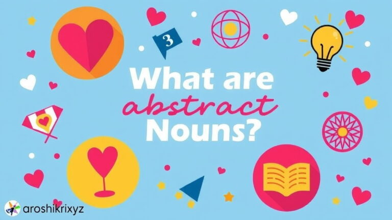 Abstract Noun কাকে বলে? – Abstract Noun এর উদাহরণ ও ব্যবহার