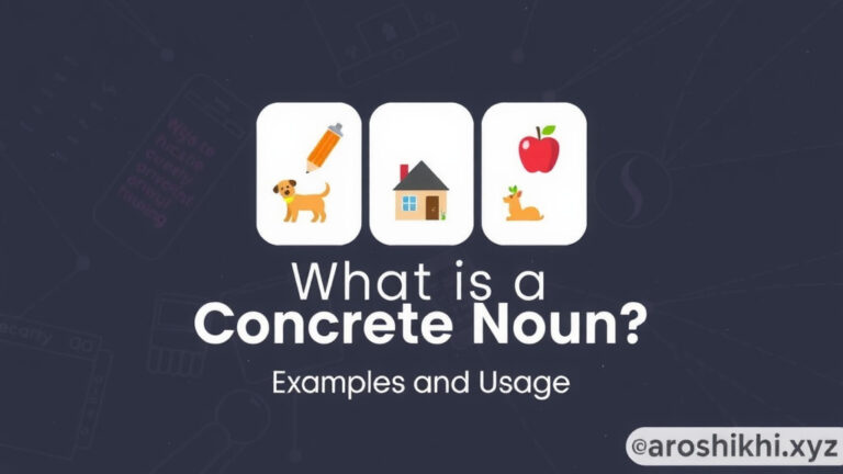 Concrete Noun কাকে বলে? – Concrete Noun এর উদাহরণ ও ব্যবহার