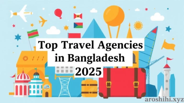 বাংলাদেশের সেরা ১০টি ট্রাভেল এজেন্সির তালিকা প্রয়োজনীয় ঠিকানা সহ - 2025