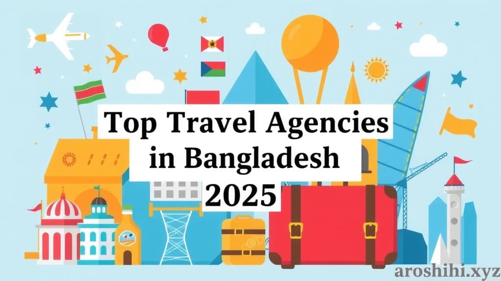 বাংলাদেশের সেরা ১০টি ট্রাভেল এজেন্সির তালিকা প্রয়োজনীয় ঠিকানা সহ - 2025