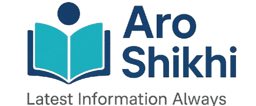 Aro Shikhi – Latest Information Always